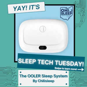 Text on image: Yay! It's Sleep Tech Tuesday - The OOLER Sleep System by Chilisleep. Image of the OOLER Sleep System with Ohio Sleep Treatment logo.