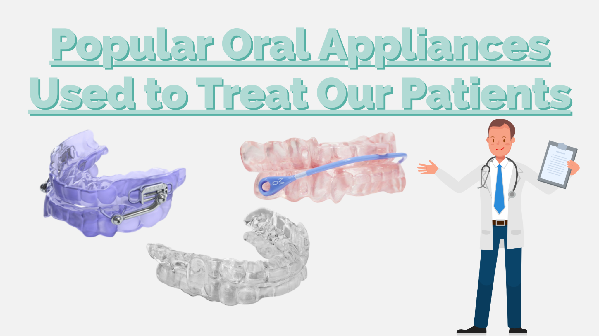 Popular Oral Appliances Used to Treat Our Patients